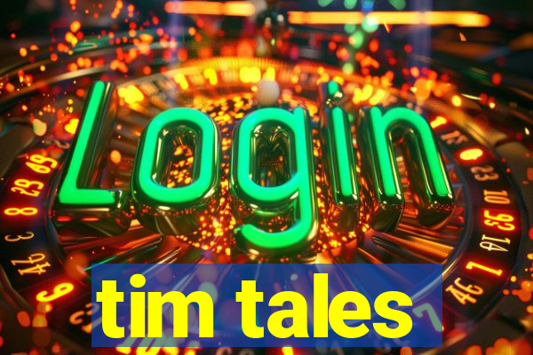 tim tales